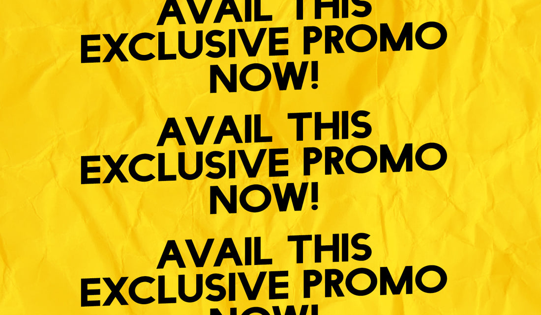 AVAIL THIS EXCLUSIVE PROMO NOW!