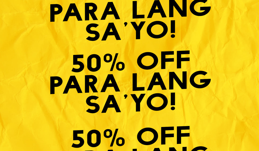 50% Off Para Lang Sa'yo!