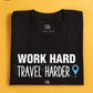 Work Hard, Travel Harder (Black)